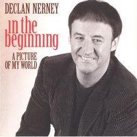 Declan Nerney - In The Beginning - A Picture Of My World